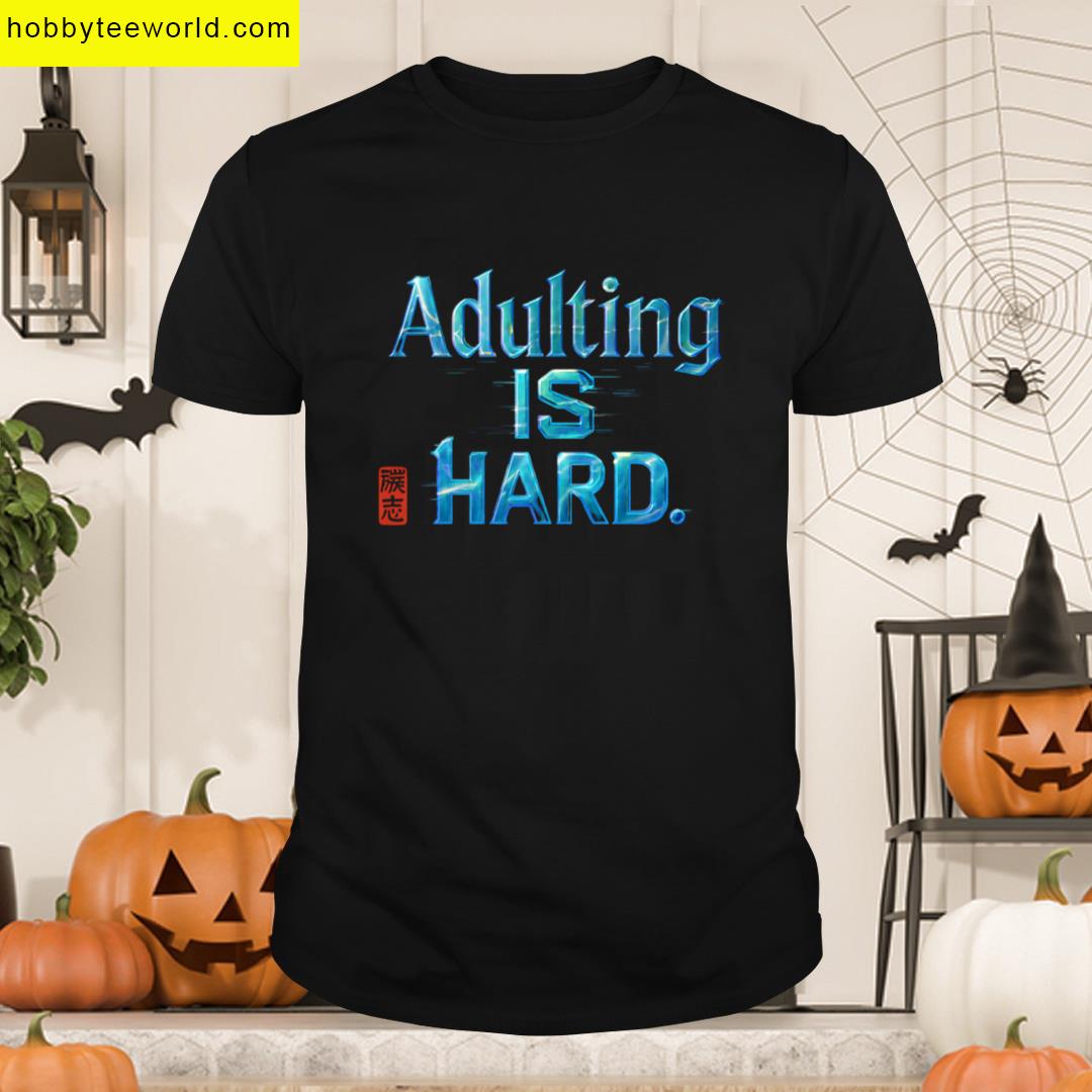 Adulting Hard Shiny Iridescent Text Graphic Relatable Humorous Statement Gift T-shirt