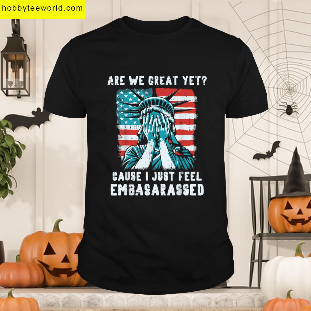 Are Great Yet Embarrassed Statue Liberty Protest Women T-shirt