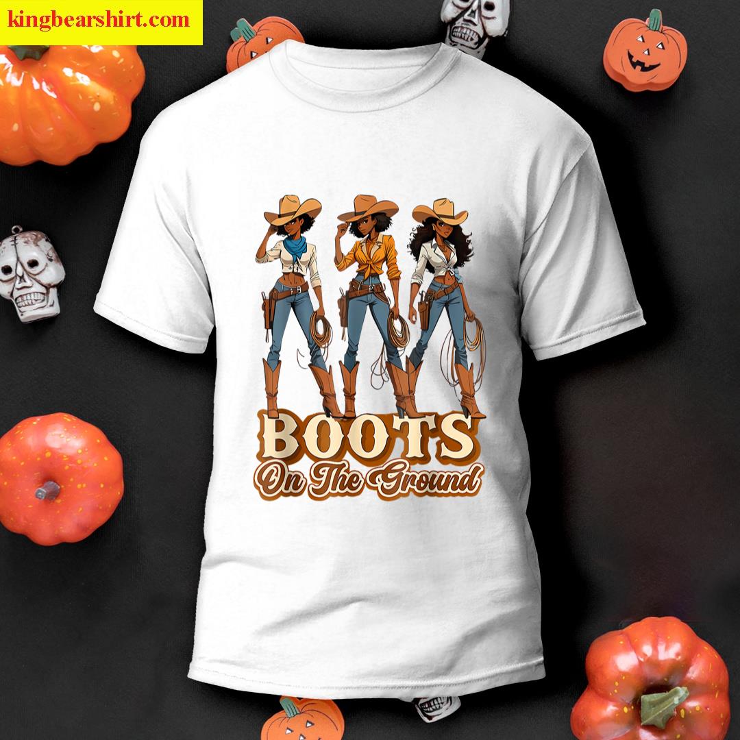 Boots On The Ground Boot Cowboy Western Cowgirl Men Women T-shirt