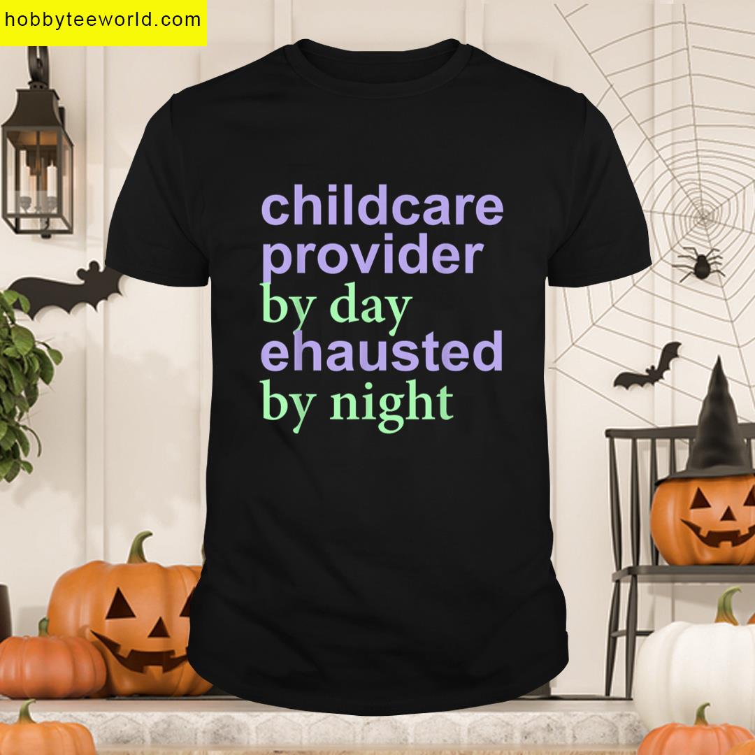 Childcare Provider Day Exhausted Night T-shirt