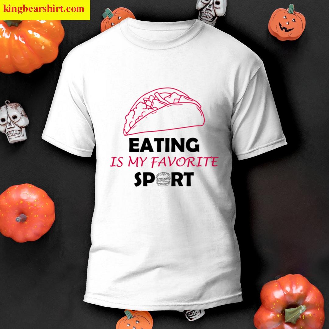 Eating Is My Favorite Sport Eating Gifts Gift Momgift Dadgift Friend T-shirt