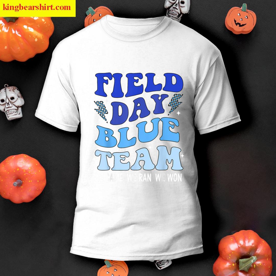 Field Day Blue Team We Came We Ran We Won Field Day Games T-shirt