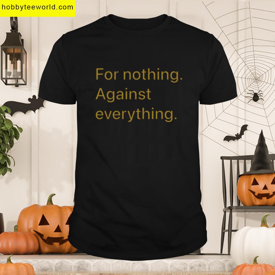 For Nothing T-shirt