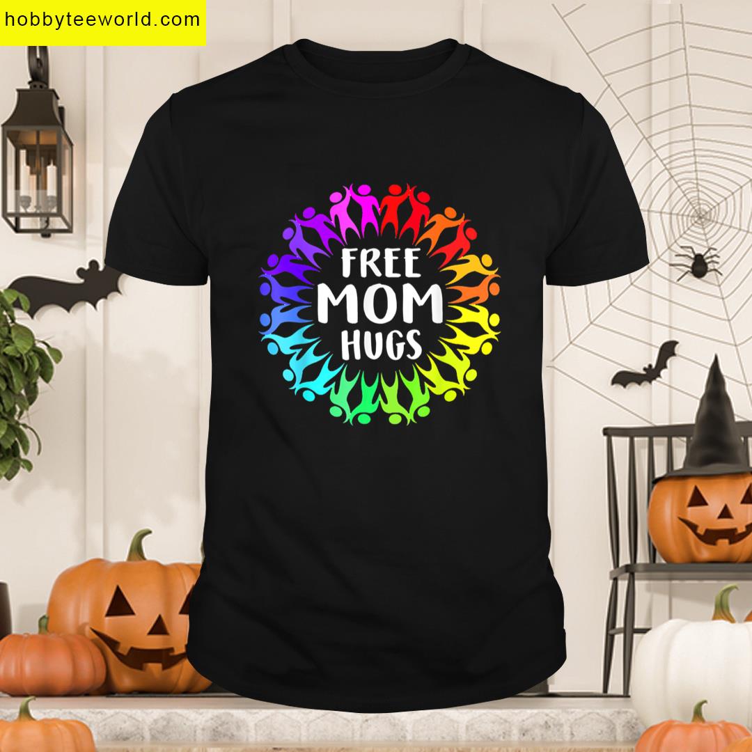 Free Mom Hugs Pride Lgbt Outfit For Men Women T-shirt