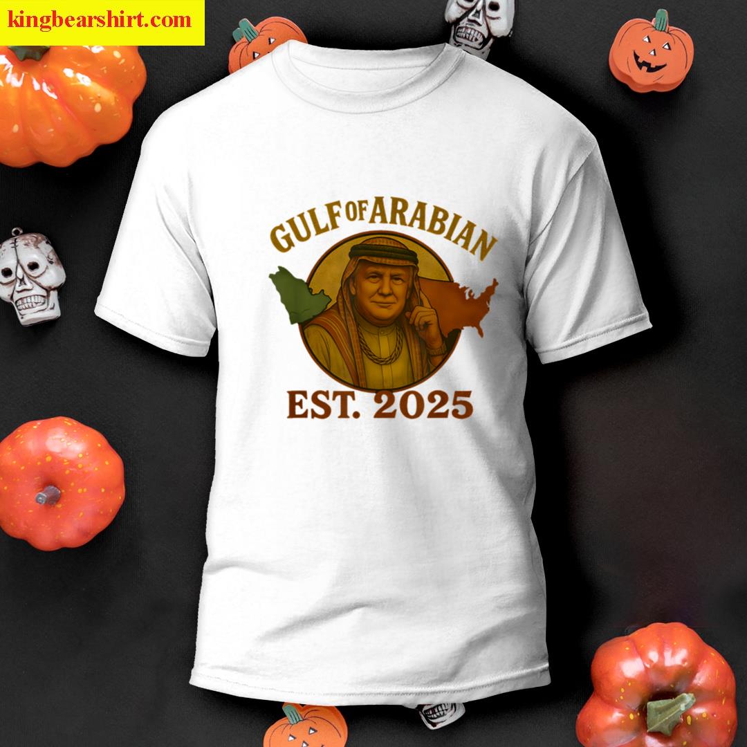 Funny Trump Gulf Of Arabian Est Trump Arabian Gulf 2025 T-shirt
