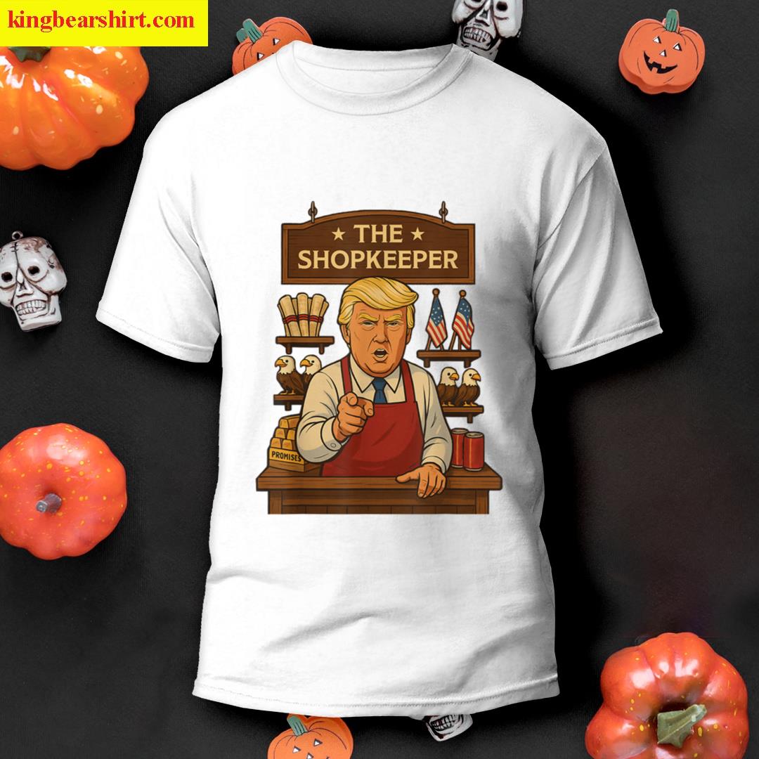 Funny Trump The Shopkeeper T-shirt