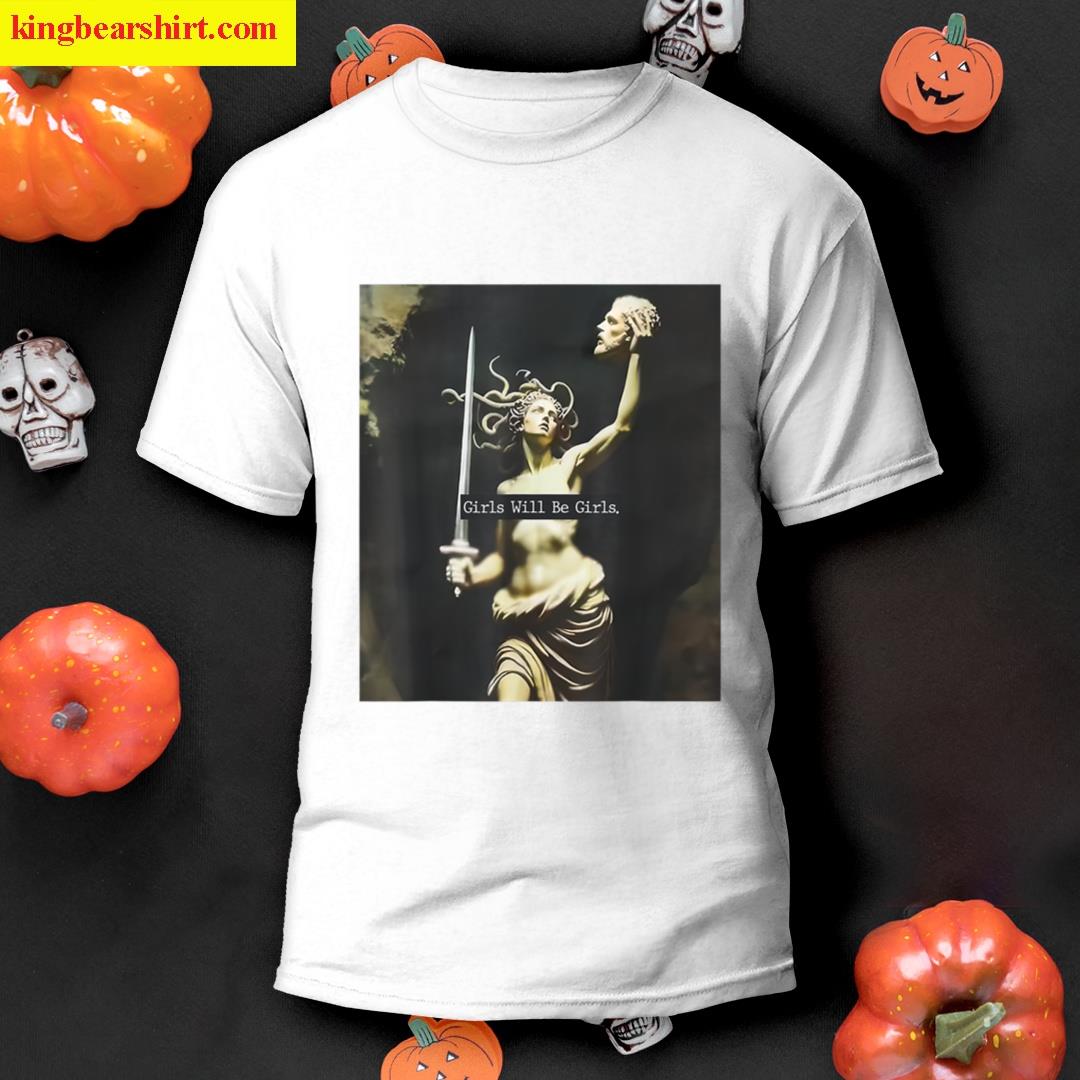Girl Will Be Girls Medusa Feminist Women T-shirt