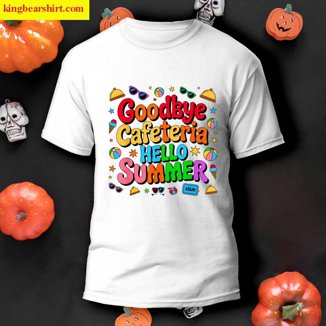Goodbye Cafeteria Hello Summer Lunch Lady Last Day Of School T-shirt