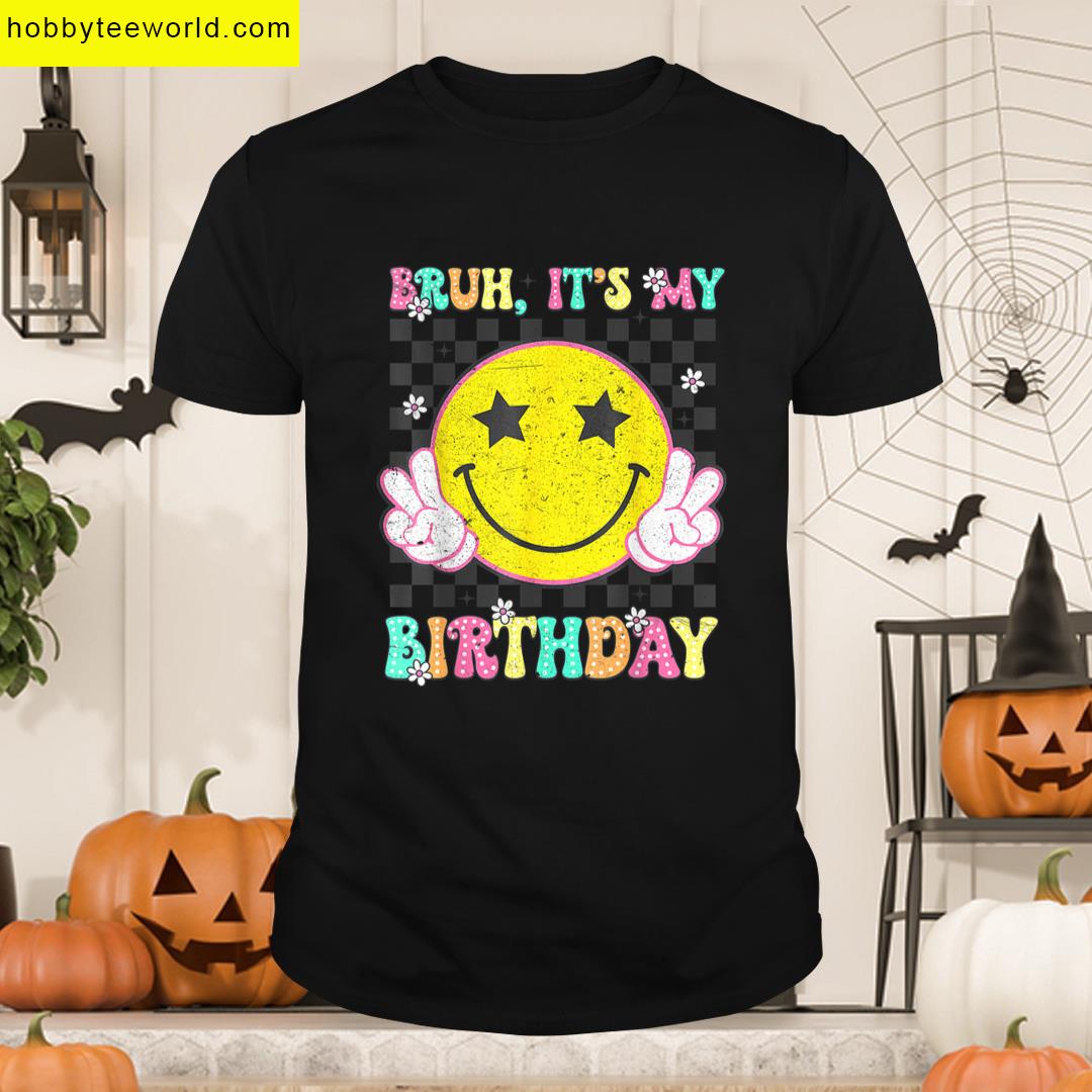 Groovy Bruh Its Birthday Girls Women Teens Kid Bday T-shirt