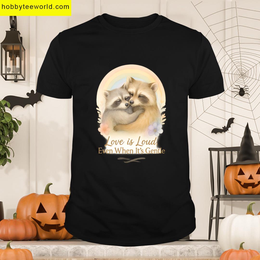 Love Loud Raccoon Hug Illustration Subtle Pride Art For Lgbtq Gifts T-shirt