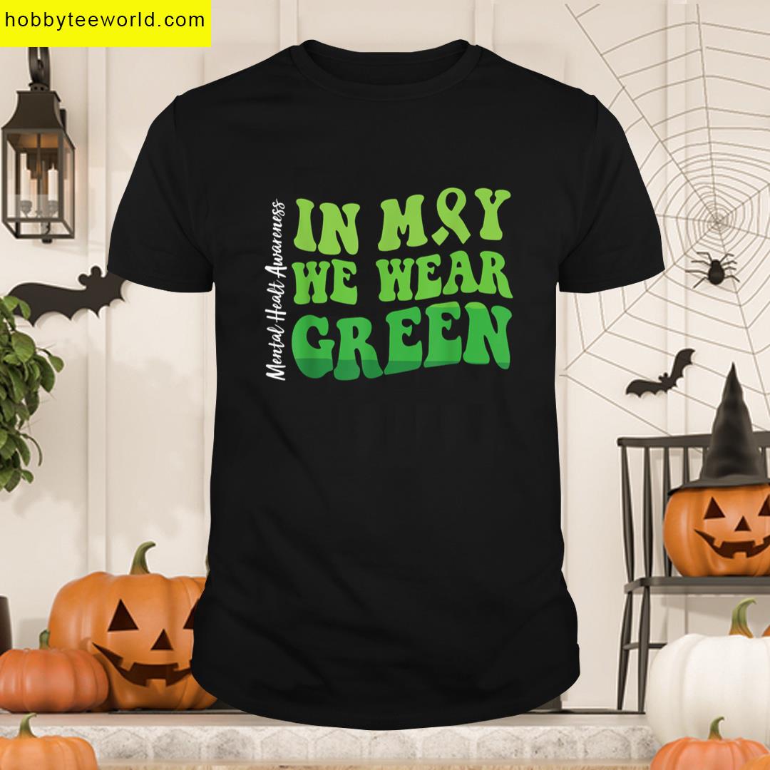 May Wear Green Mental Health Awareness Men Women Kids T-shirt