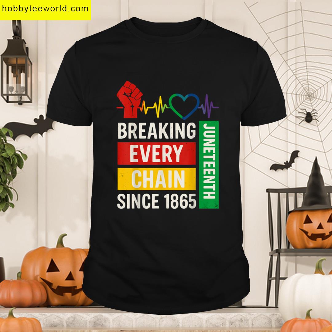 Breaking Every Chain Juneteenth T-shirt