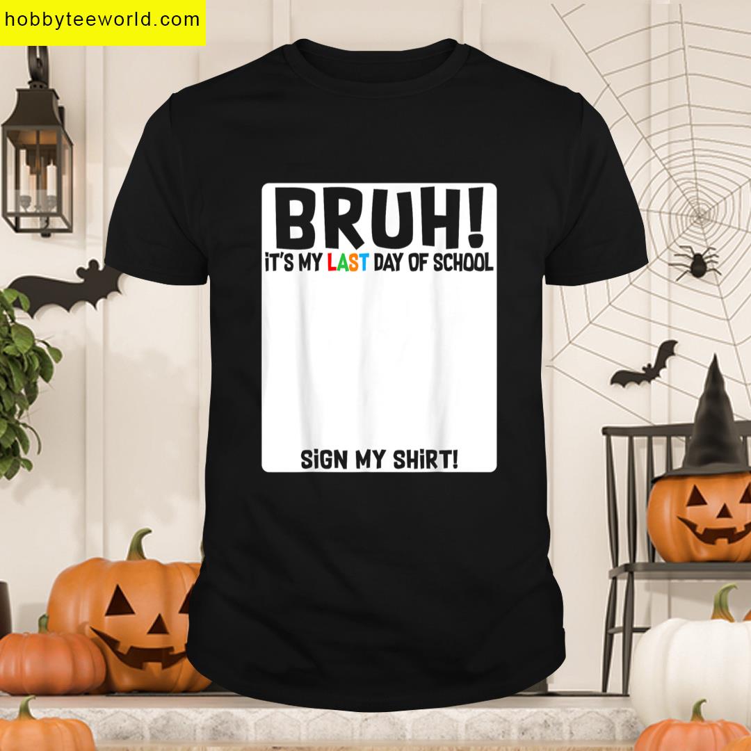 Bruh Last Day Of School T-shirt