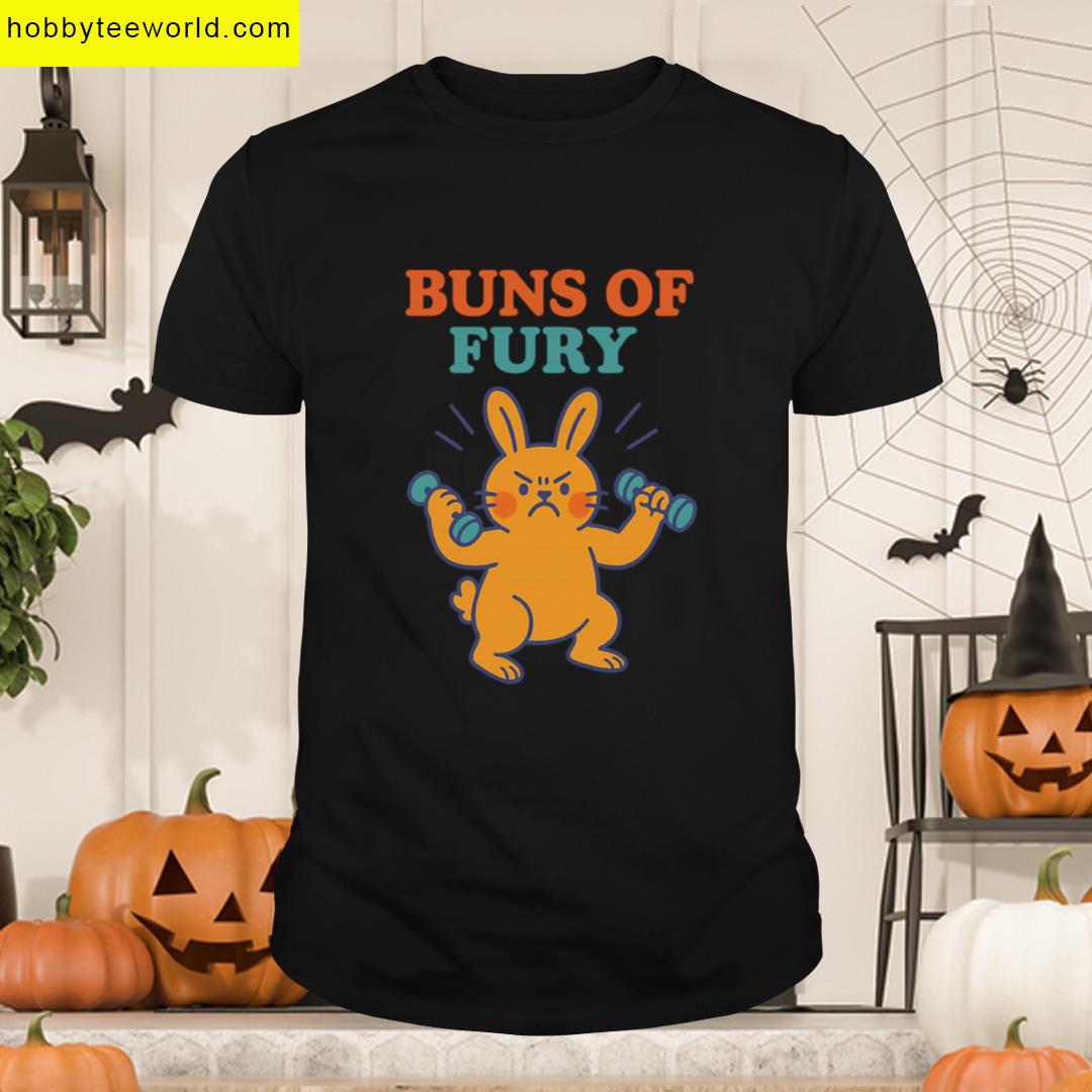 Buns Of Fury Funny T-shirt