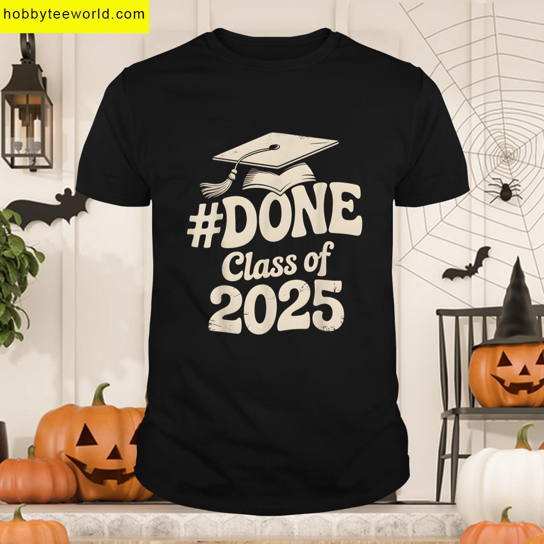 Done Class Of 2025 Graduation T-shirt