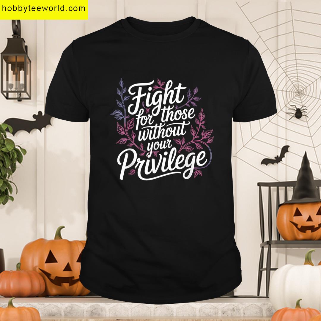 Fight For Those Women Resistance T-shirt