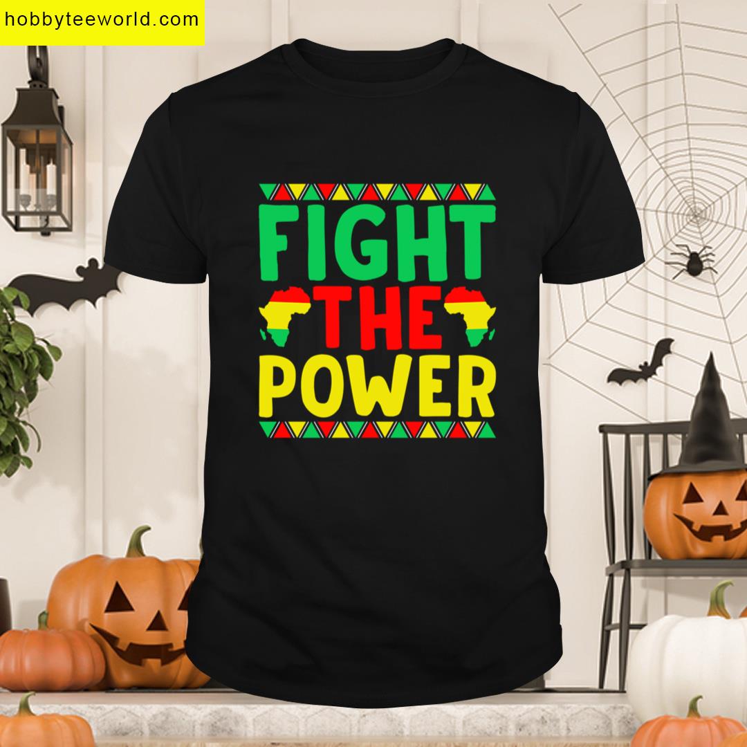 Fight The Power Black History T-shirt