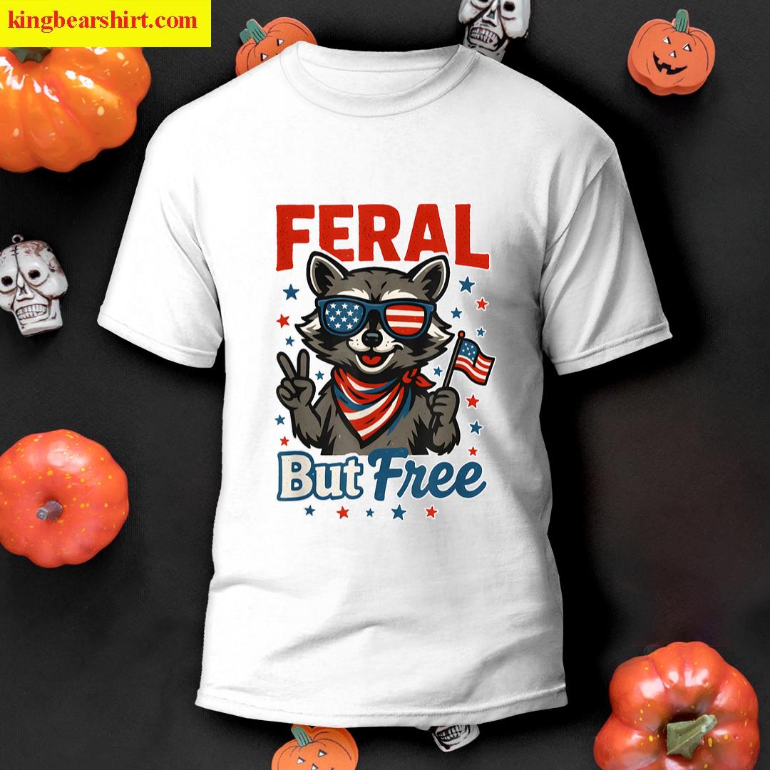 Funny Feral But Free Raccoon T-shirt
