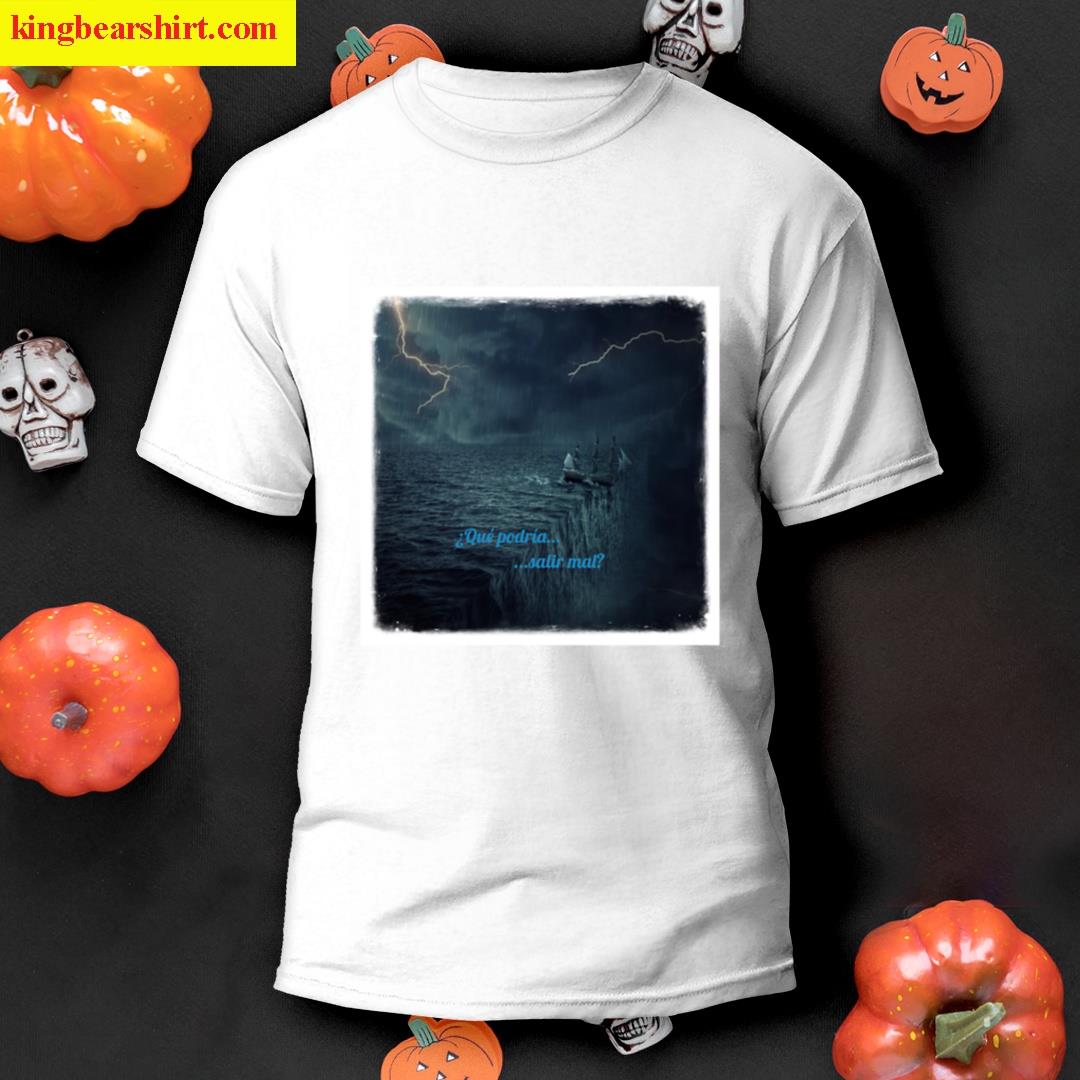 What Could Go Wrong T-shirt