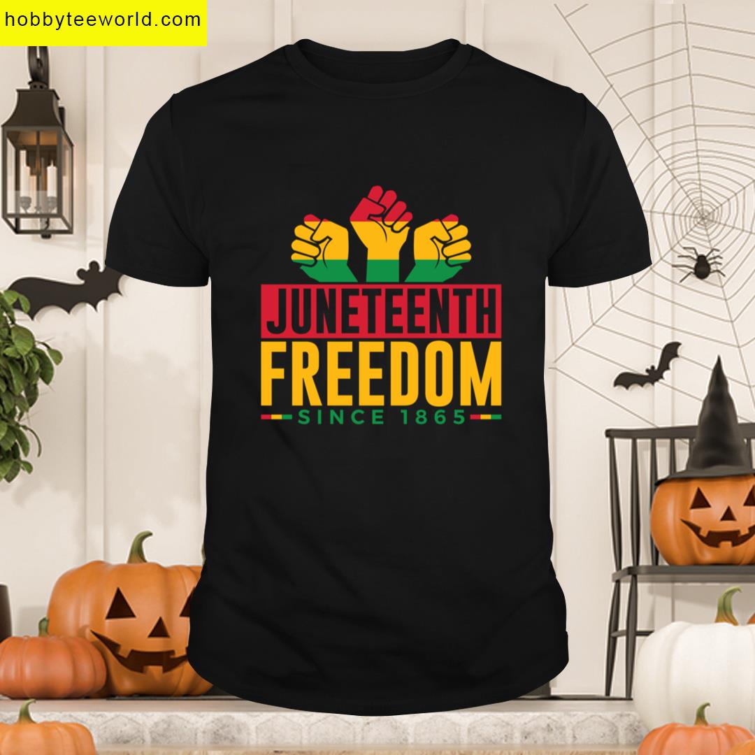 Juneteenth Freedom Since 1865 T-shirt