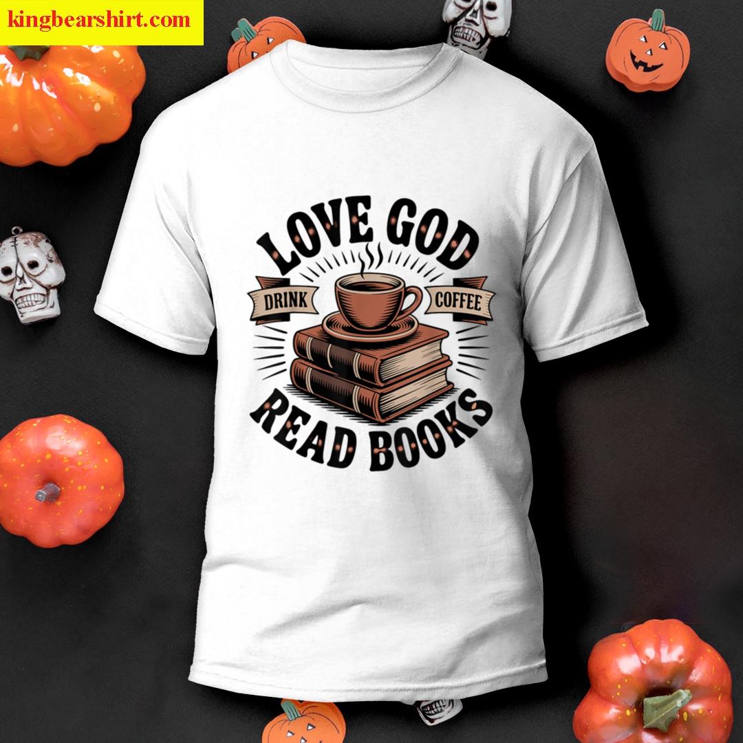 Love God Drink Coffee T-shirt