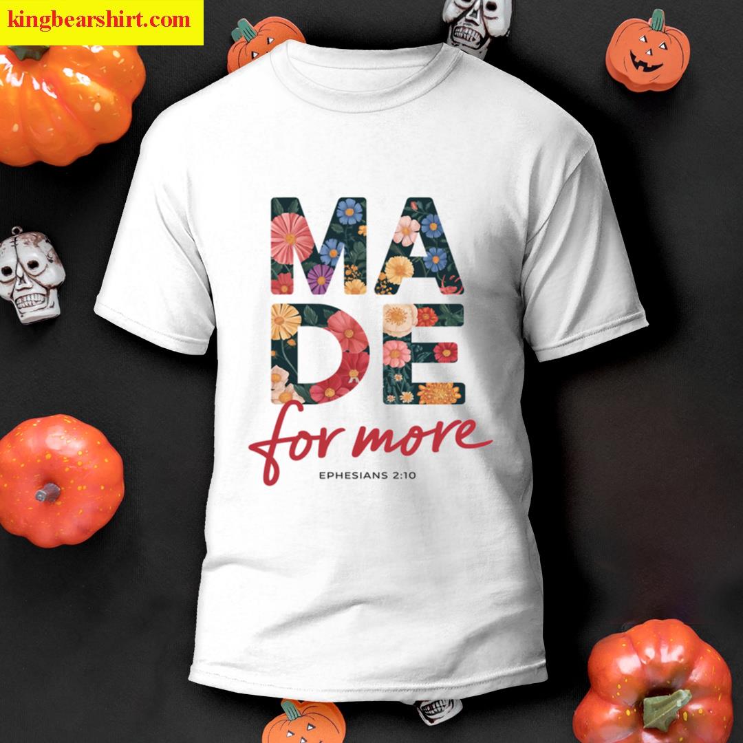 Made For More Ephesians T-shirt