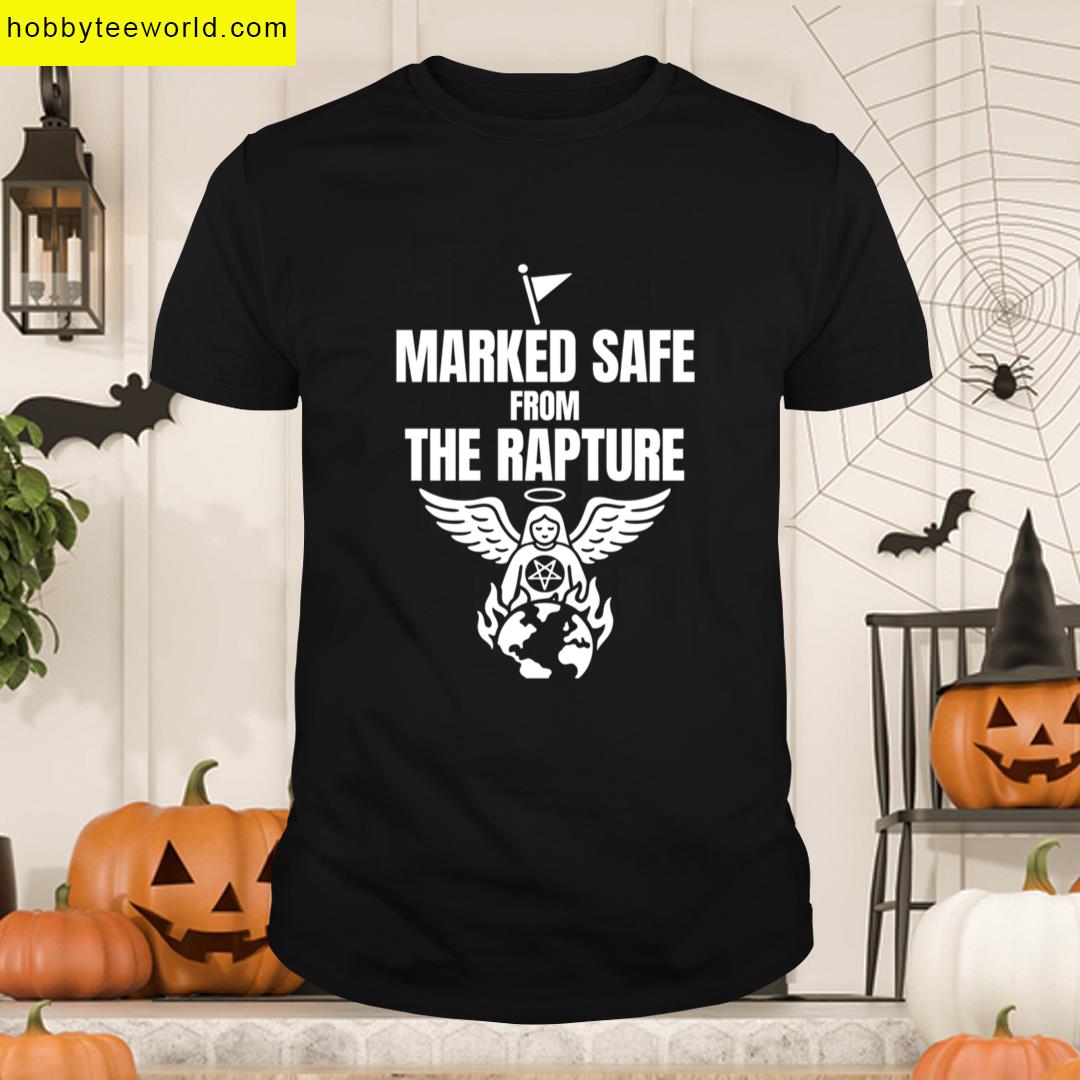 Marked Safe From The Rapture T-shirt