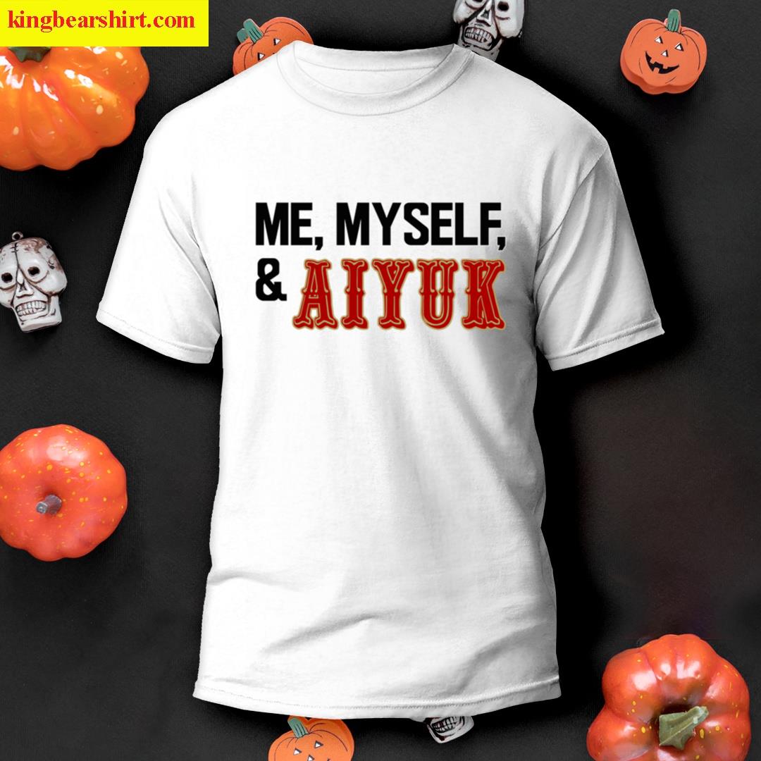 Me Myself And Aiyuk 49er T-shirt
