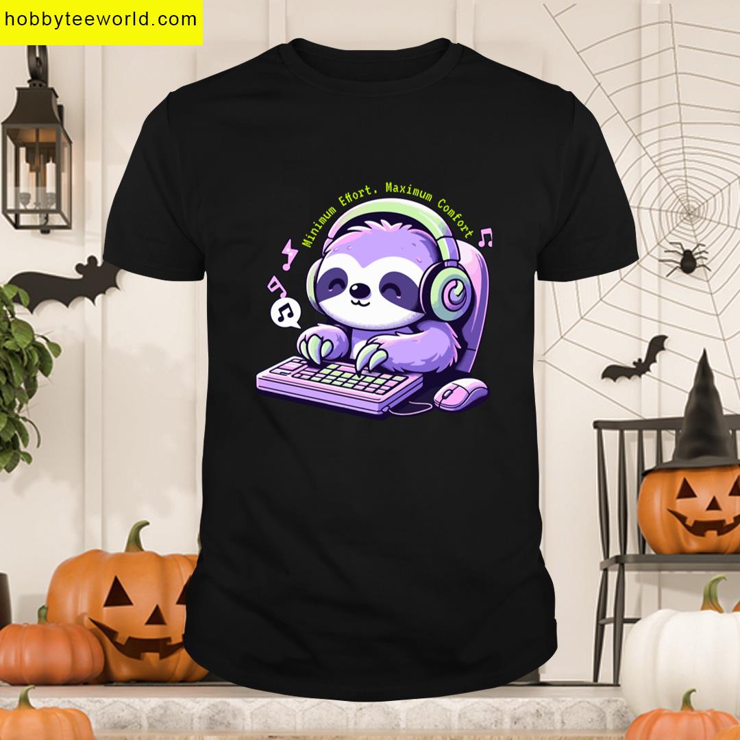 Minimum Effort Maximum Comfort Tee T-shirt