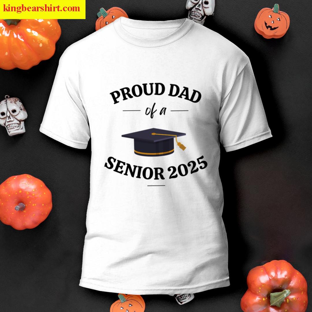 Proud Dad Senior 2025 T-shirt