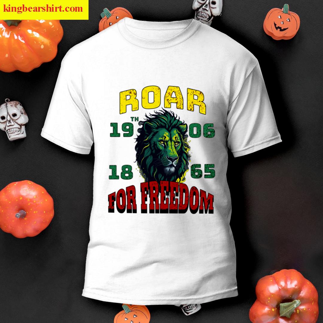 Roar For Freedom Juneteenth Tee T-shirt