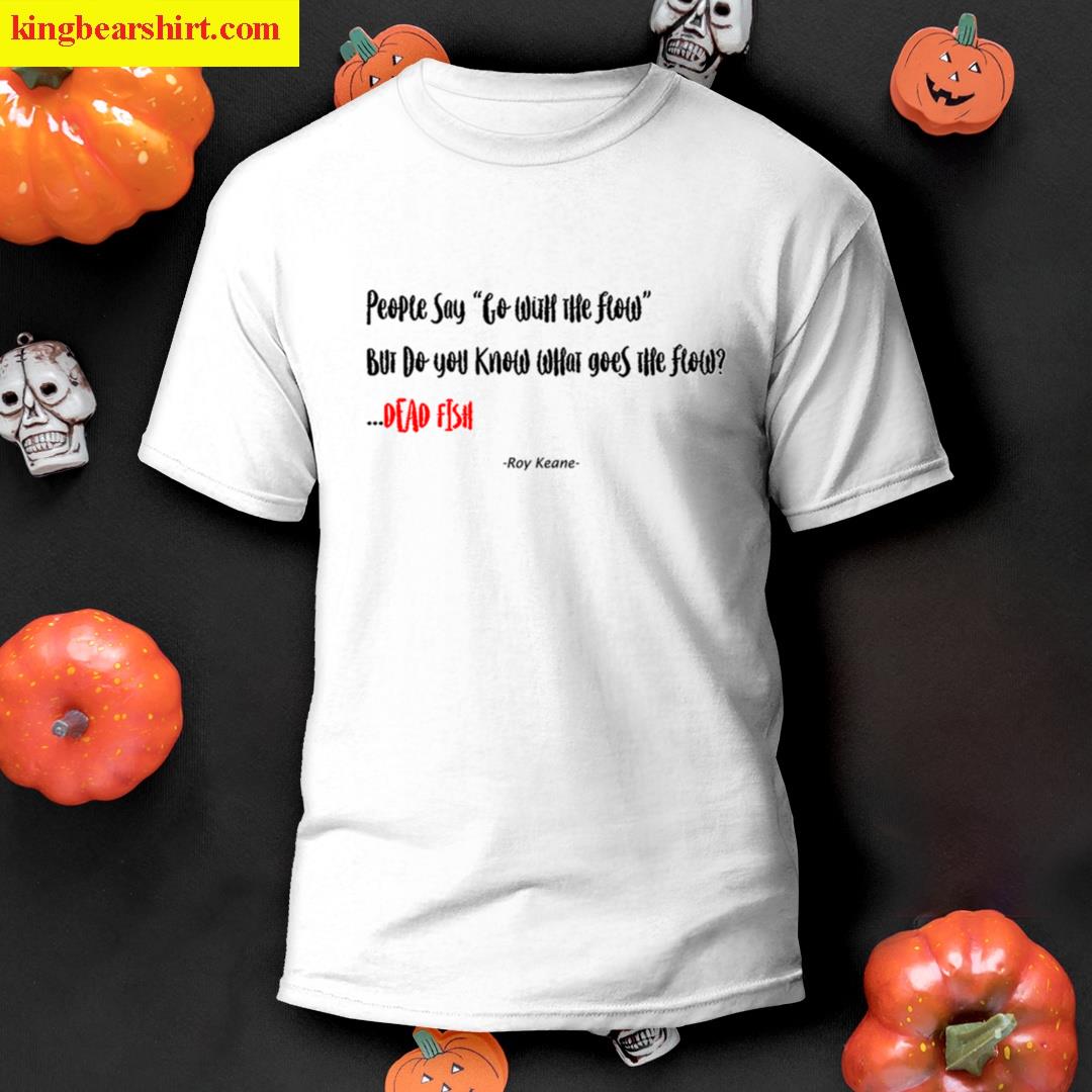 Roy Keane Funny Quotes T-shirt