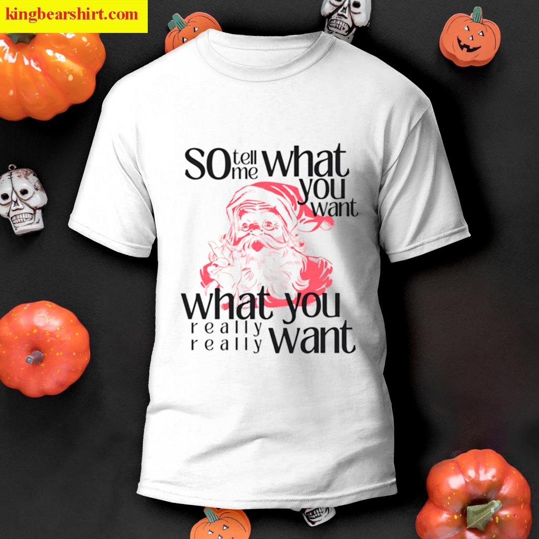 Tell Me What You Want T-shirt