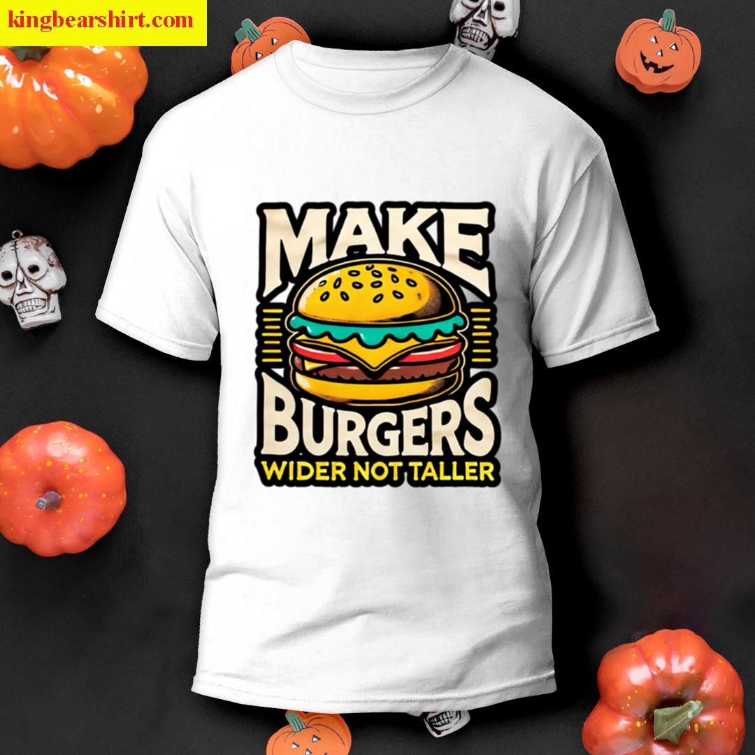 Wider Not Taller Funny T-shirt