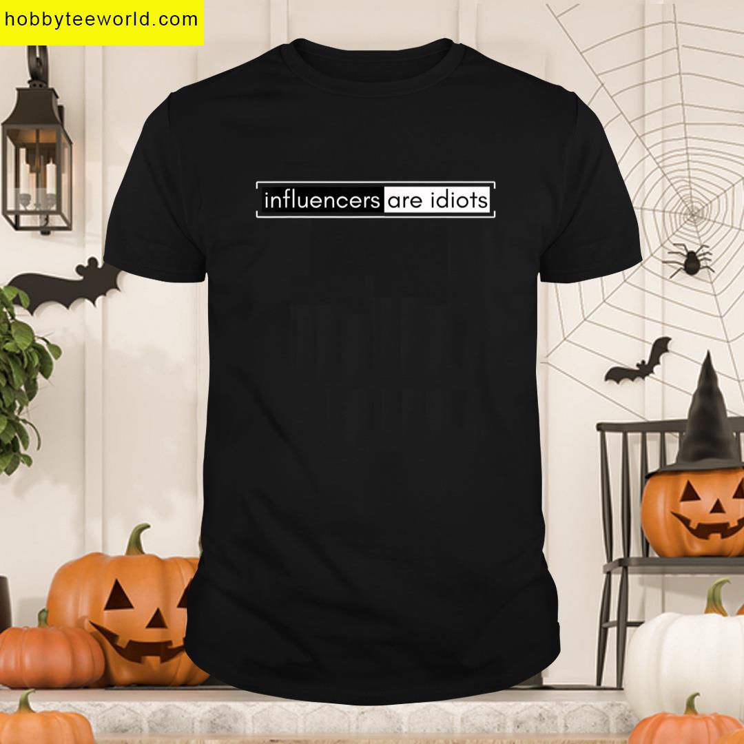 Influencers Are Idiots Funny Retro Humor Saying Apparel T-shirt