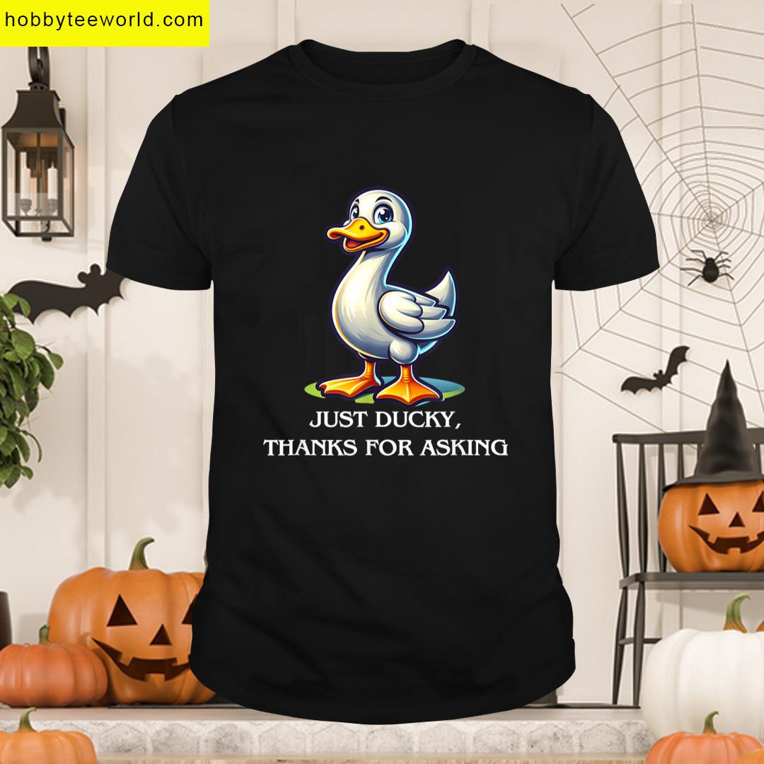 Just Ducky Mood Meme For Duck Lovers Cartoon Animal Fans T-shirt
