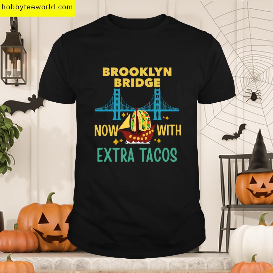 Mexican Navy Ship Brooklyn Bridge Now With Extra Tacos T-shirt