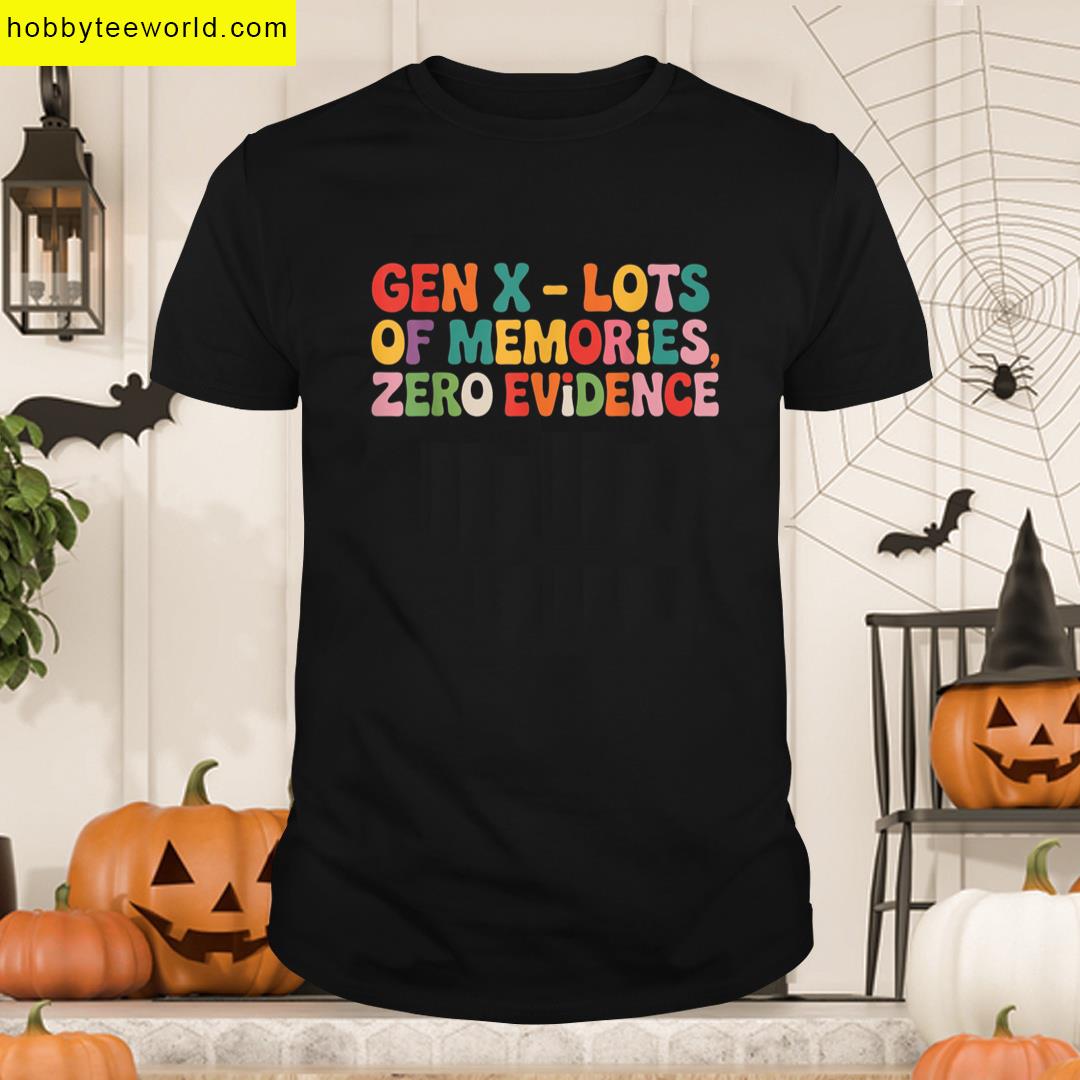Retro Gen X Lots Of Memories No Evidence Funny Sarcastic T-shirt