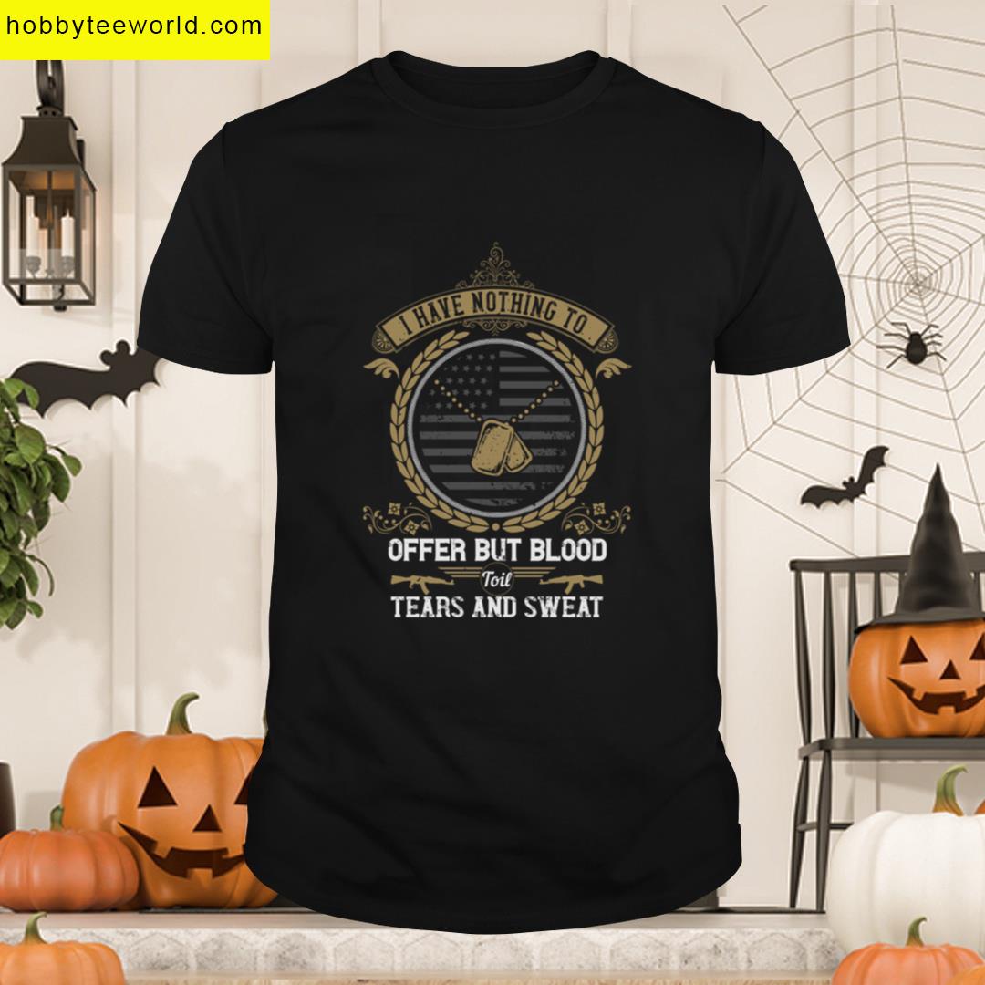 Soldier Quote I Have Nothing To Offer But Blood Tears And Sweat Oversized T-shirt
