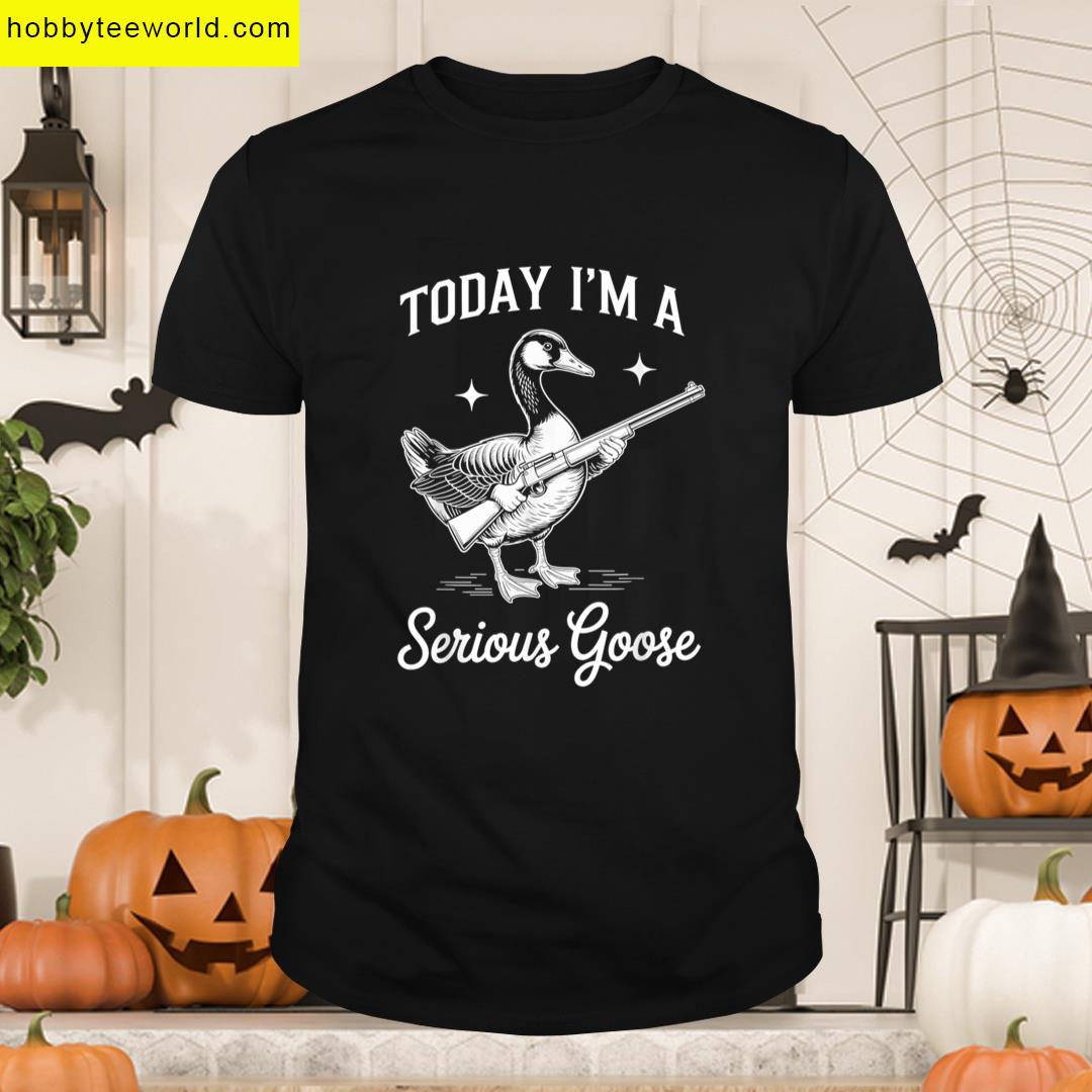 Today Im A Serious Goose Lovers Goose With Gun T-shirt