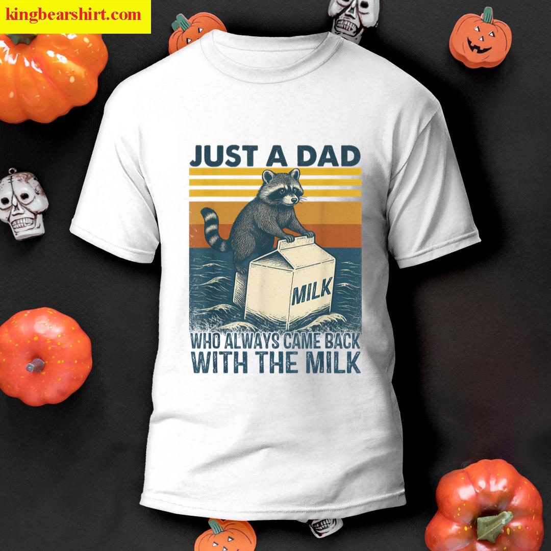 Vintage Racoon Just A Dad Who Always Came Back With The Milk T-shirt