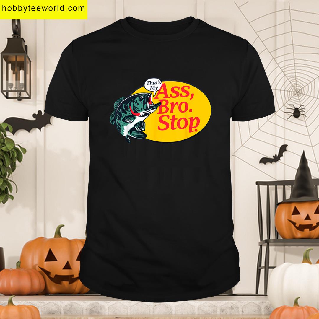Vintage Thats My Ass Bro Funny Stop Fishing Fishman Meme T-shirt