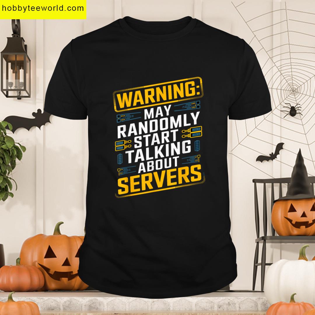 Warning Server Talk Meme It Humor Data Center Funny Sysadmin T-shirt