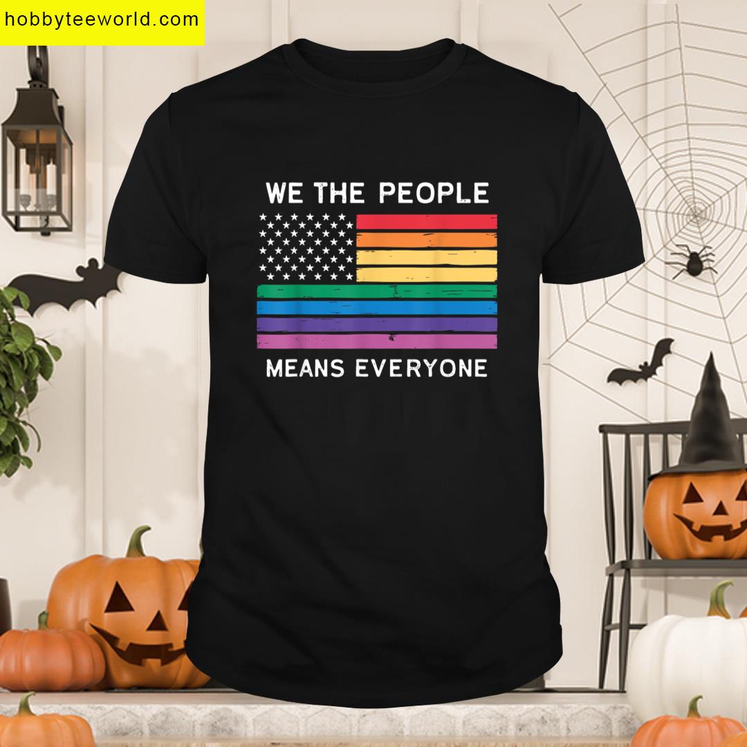We The People Means Everyone Rainbow Flag Pride Month Lgbt T-shirt
