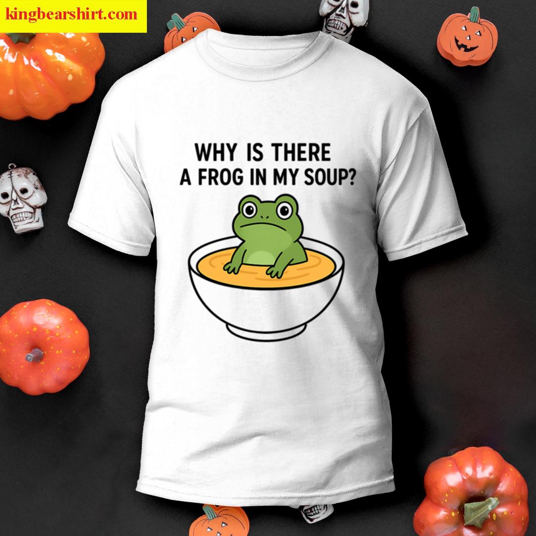 Why Is There A Frog In My Soup Surreal Silly Surprise T-shirt