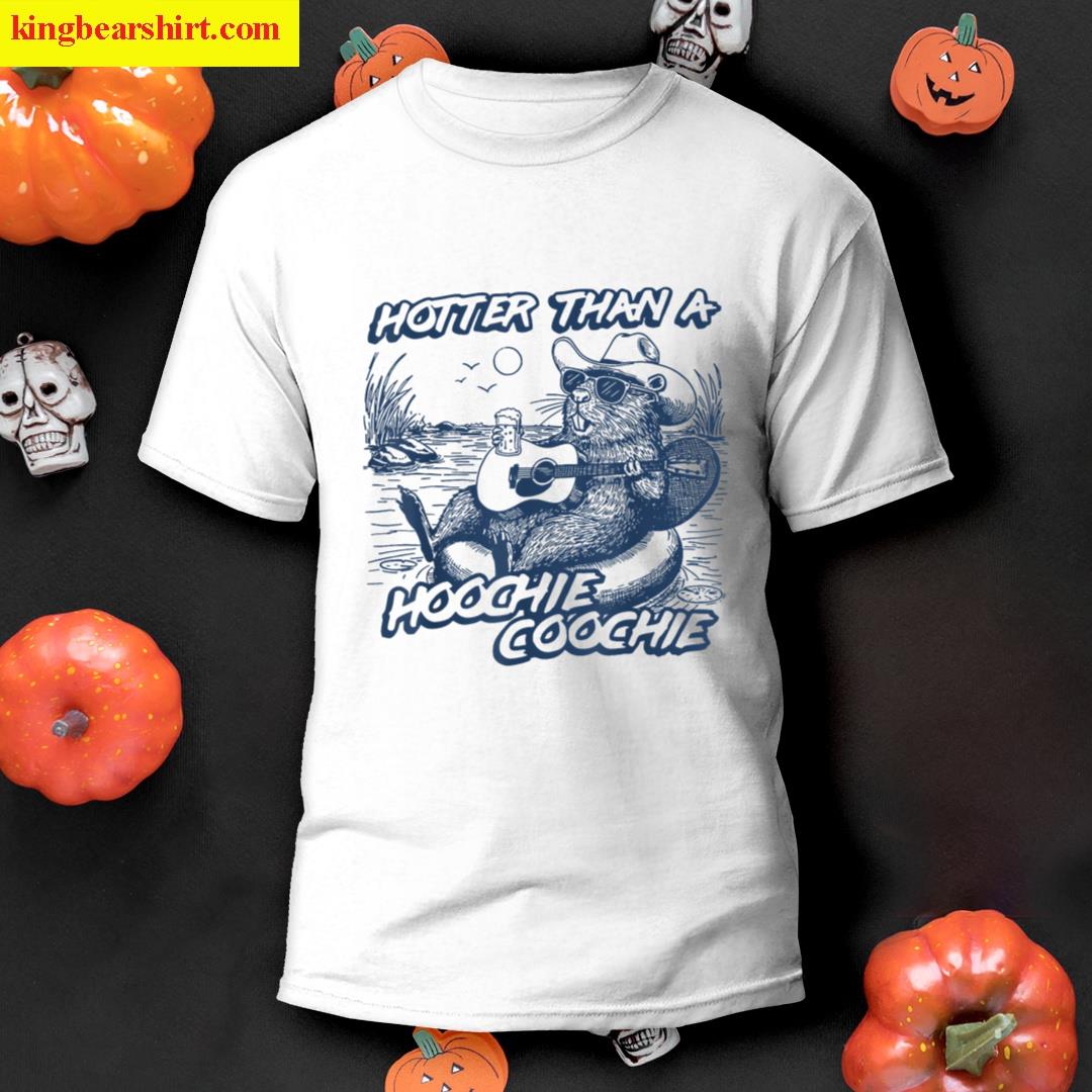 Hotter Than A Hoochie Beaver Coochie Viral Summer Vibes T-shirt