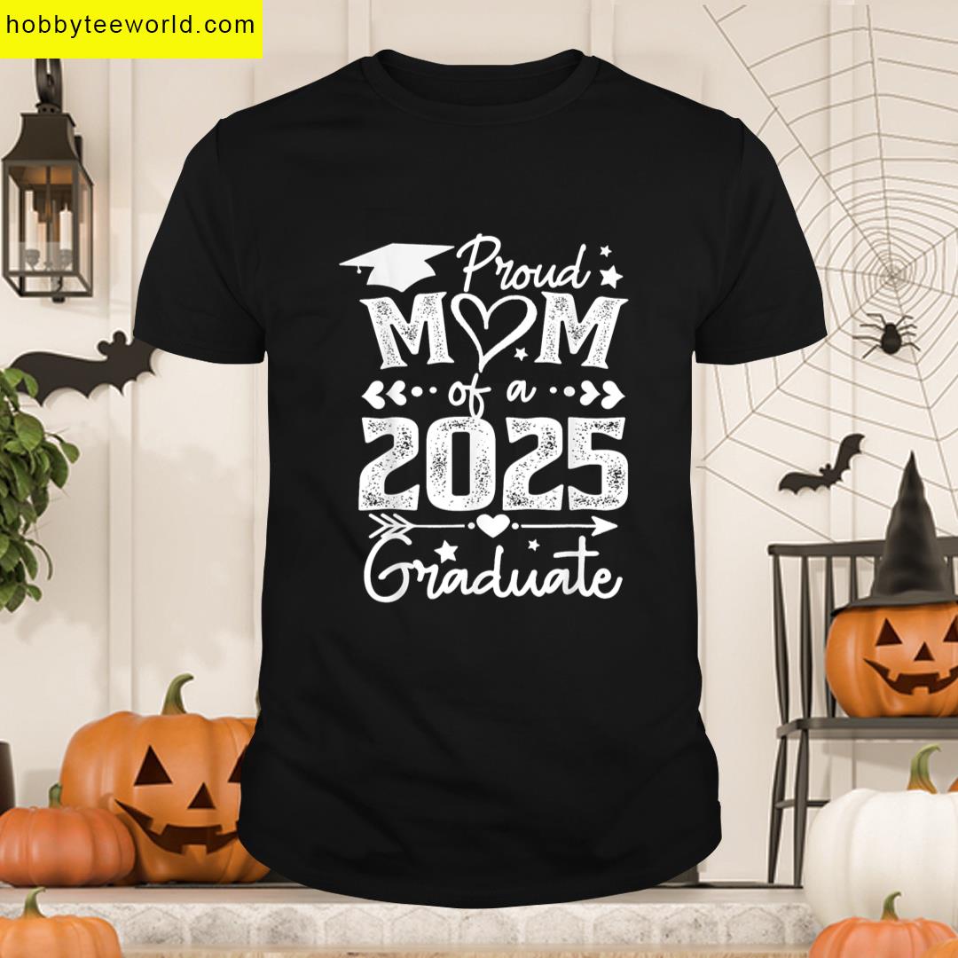 Proud Mom Of A 2025 Graduate Mom Graduation 2025 Mother T-shirt
