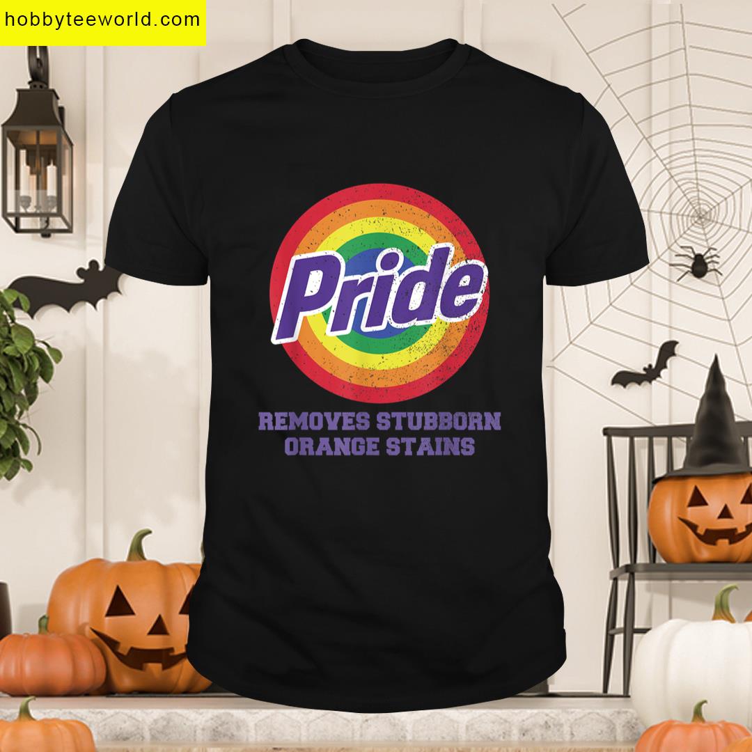 Resist Trump Remove Stubborn Orange Stains Pride Month Lgbtq T-shirt