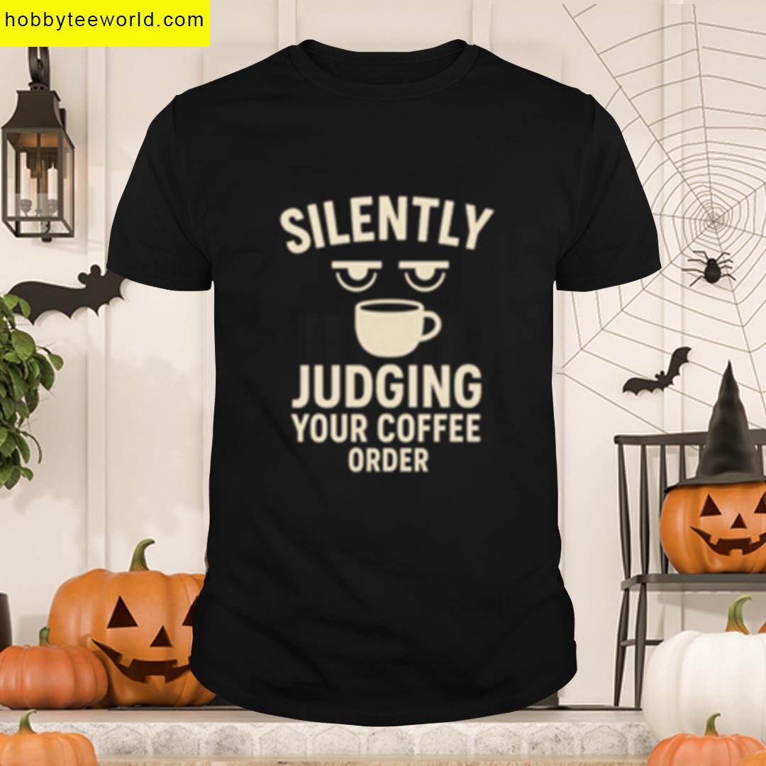 Silently Judging Your Coffee Order Funny Coffee Snob Design Premium T-shirt