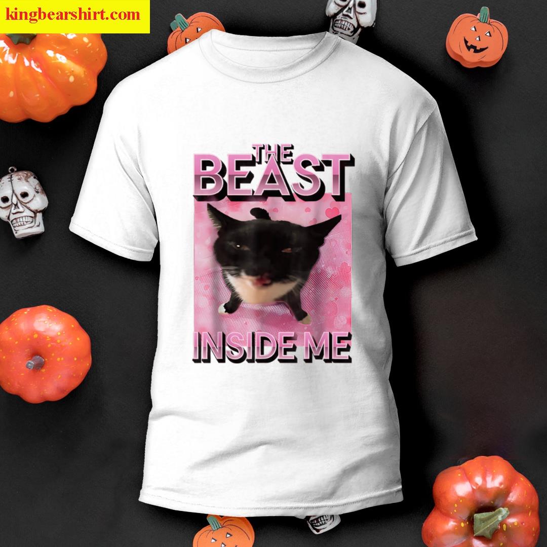 The Beast Inside Me Cat Meme T-shirt
